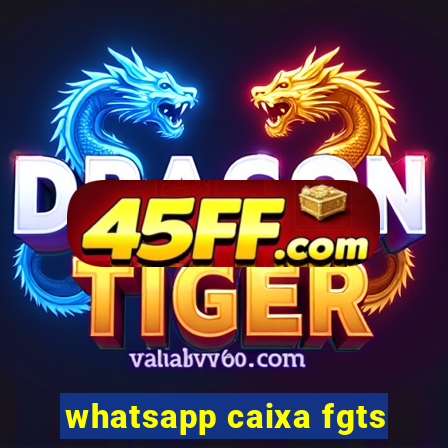 whatsapp caixa fgts